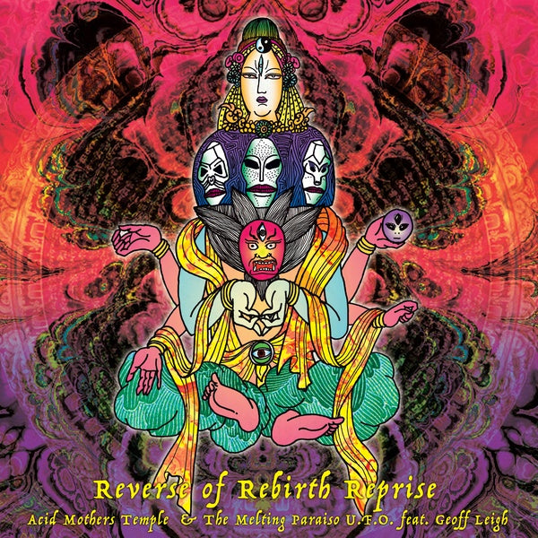ACID MOTHERS TEMPLE & THE MELTING PARAISO U.F.O. F Reverse of Rebirth Reprise