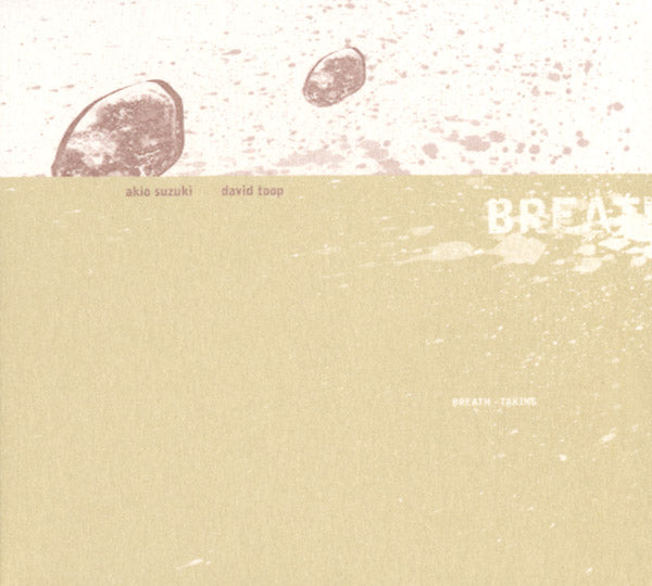 AKIO SUZUKI & DAVID TOOP Breath Taking