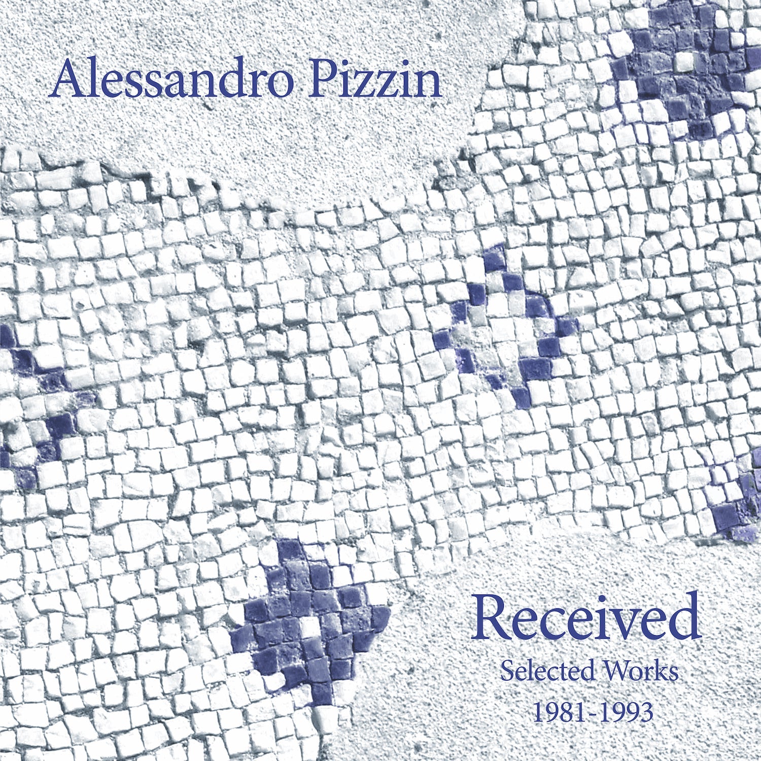 Alessandro Pizzin Received: Selected Works 1981-1993