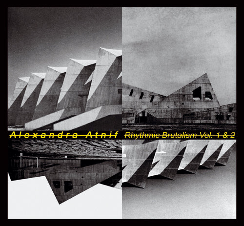 Alexandra Atnif Rhythmic Brutalism Vol. 1 & 2
