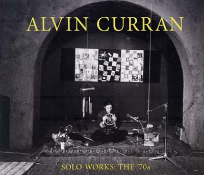 Alvin Curran Solo Works: The '70s