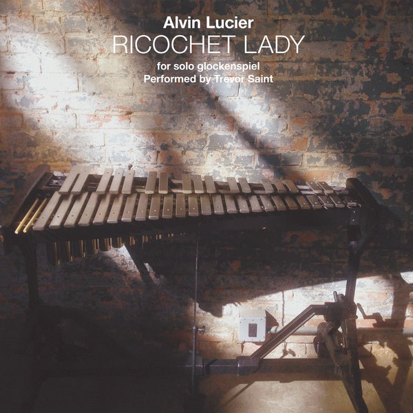 ALVIN LUCIER Ricochet Lady