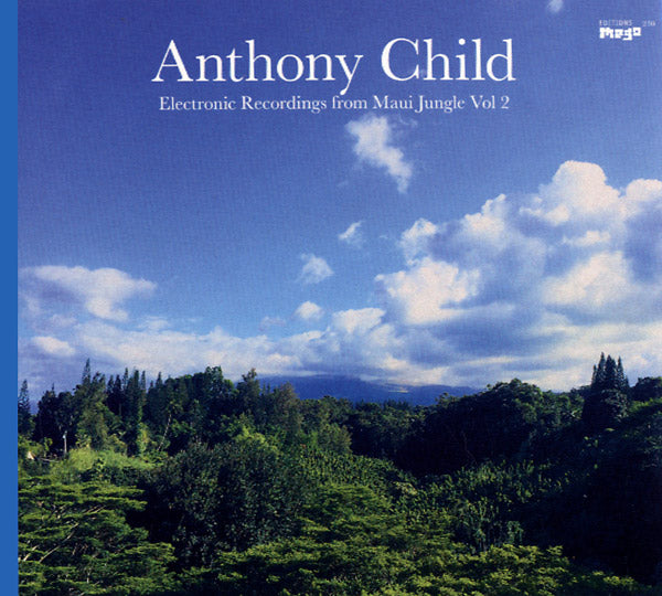 ANTHONY CHILD Electronic Recordings from Maui Jungle Vol. 2