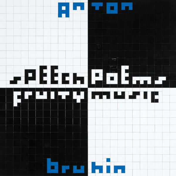 ANTON BRUHIN Speech Poems/Fruity Music