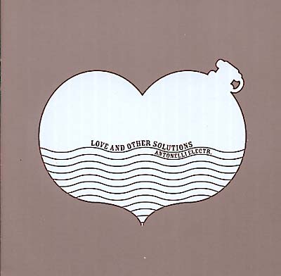 ANTONELLI ELECTR. Love And Other Solutions