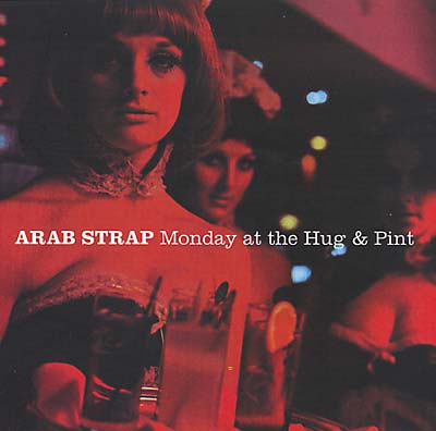 Arab Strap Monday At The Hug & Pint