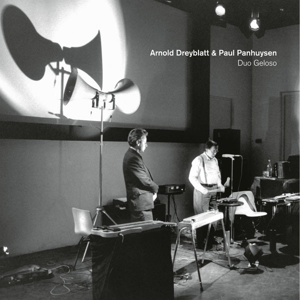 ARNOLD DREYBLATT & PAUL PANHUYSEN Duo Geloso