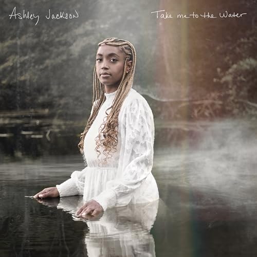 Ashley Jackson Take Me To The Water
