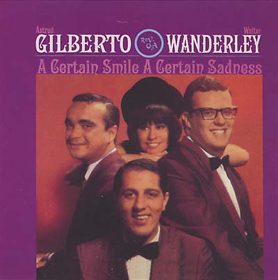 ASTRUD GILBERTO & WALTER WANDERLEY A Certain Smile, A Certain Sadness