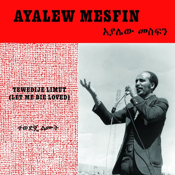 AYALEW MESFIN Tewedije Limut (Let Me Die Loved)