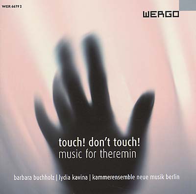 BARBARA BUCHHOLZ/LYDIA KAVINA Touch! Don't Touch! Music For Theremin
