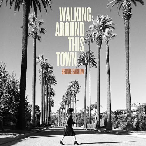 Bernie Barlow Walking Around This Town