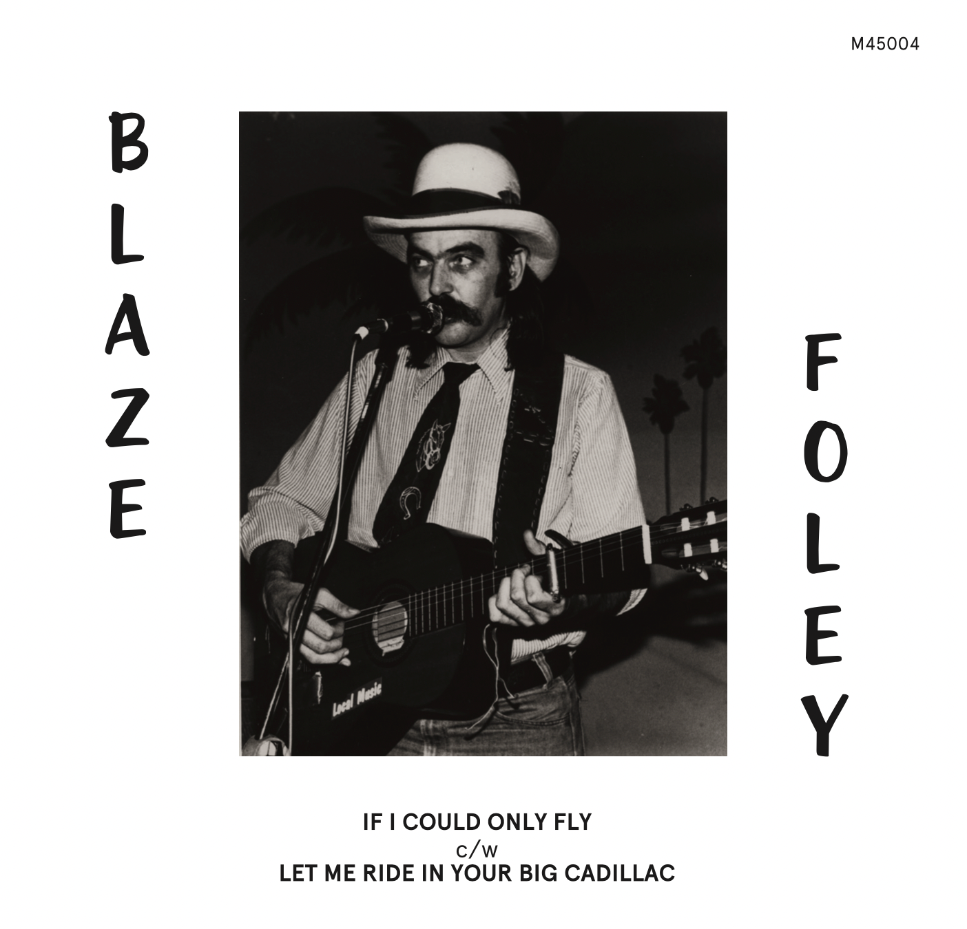Blaze Foley If I Could Only Fly / Let Me Ride In Your Big Cadillac