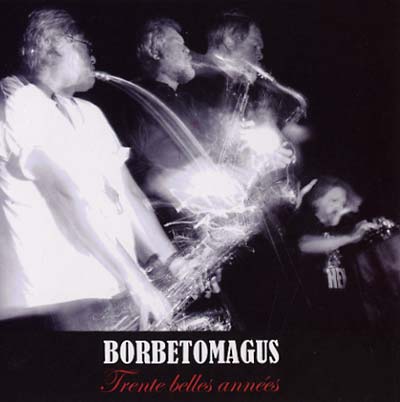 BORBETOMAGUS Trente Belles Annees