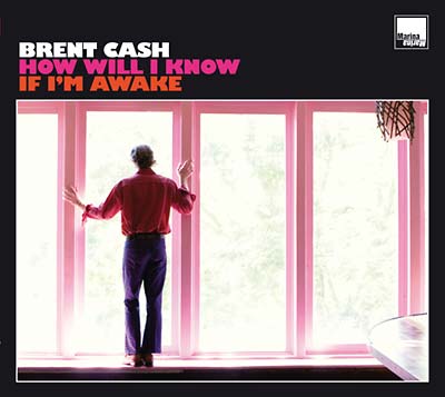 BRENT CASH How Will I Know If I'm Awake