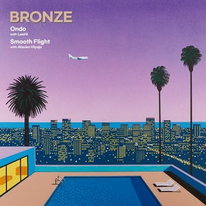 BRONZE Ondo (With Leehi) / Smooth Flight (With Atsuko Hiyajo)