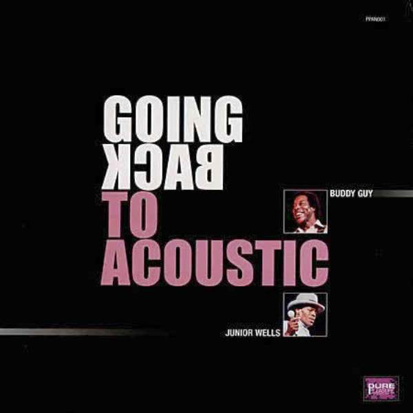 Buddy Guy & Junior Wells Going Back To Acoustic