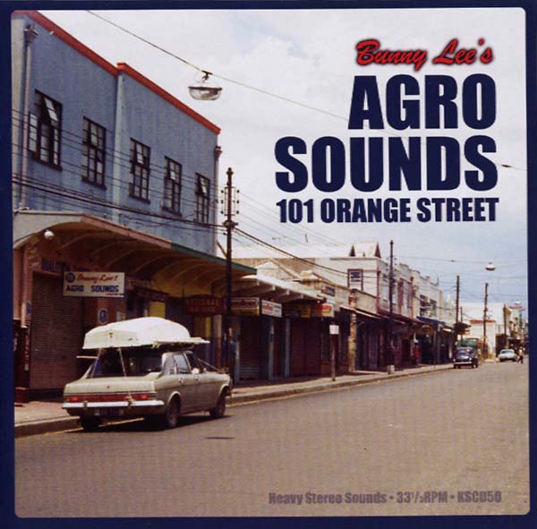 BUNNY LEE Agro Sounds 101 Orange Street
