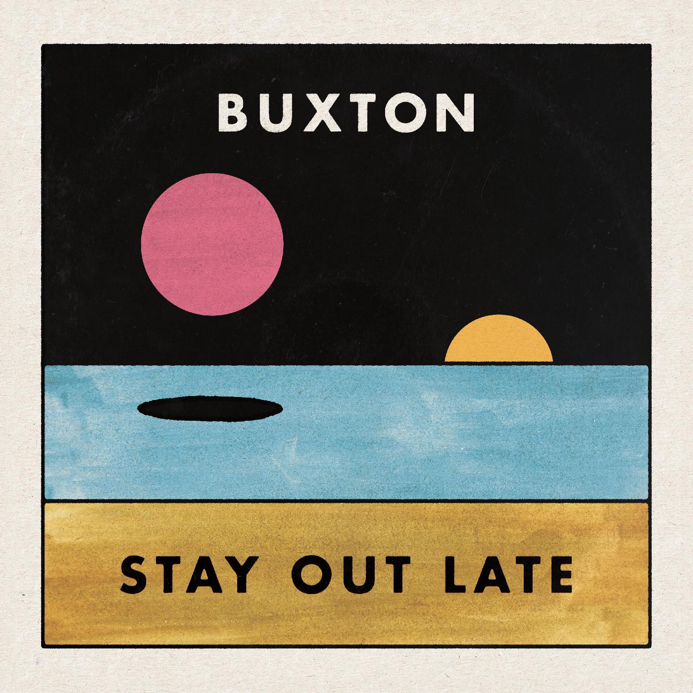 Buxton Stay Out Late
