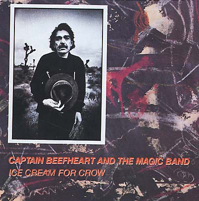 Captain Beefheart & His Magic Band Ice Cream For Crow