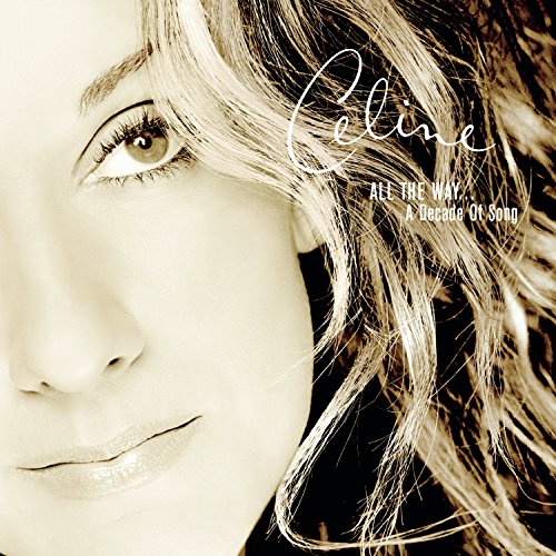 Celine Dion Playlist: Celine Dion All The Way... A Decade Of Song