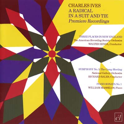 CHARLES IVES A Radical In A Suit And Tie: Premiere Recordings