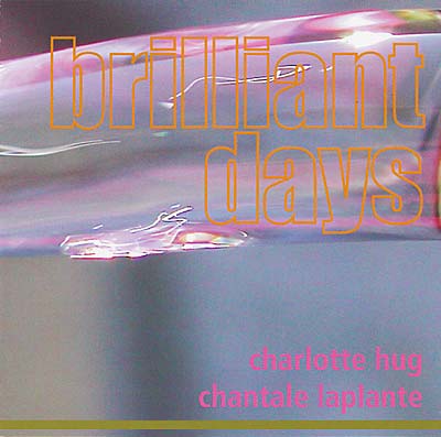 CHARLOTTE HUG/CHANTALE LAPLANTE Brilliant Days