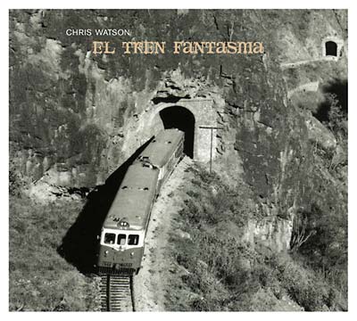 CHRIS WATSON El Tren Fantasma