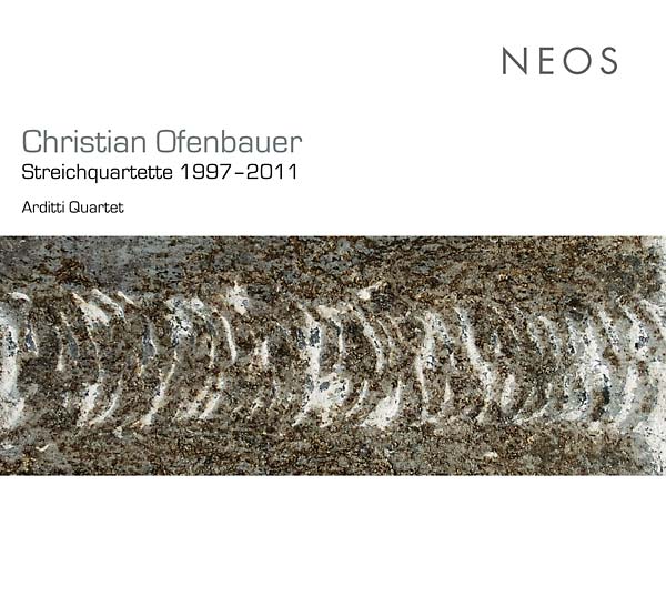 CHRISTIAN OFENBAUER Streichquartette 1997-2011