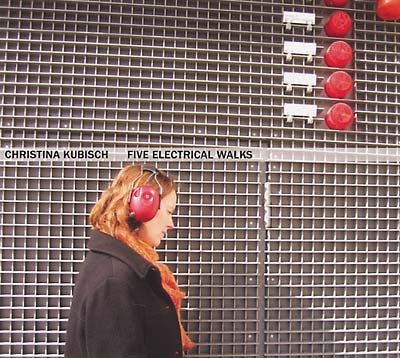 CHRISTINA KUBISCH Five Electrical Walks