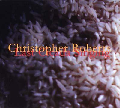 CHRISTOPHER ROBERTS Last Cicada Singing