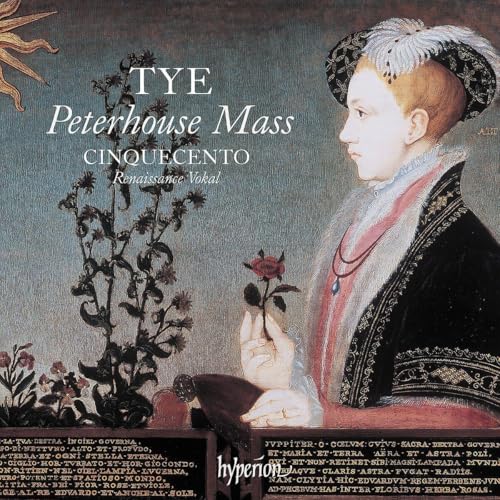 Cinquecento Tye: The Peterhouse Mass & Other Works