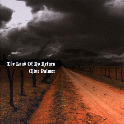 CLIVE PALMER The Land Of No Return