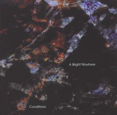 CONDITIONS A Bright Nowhere