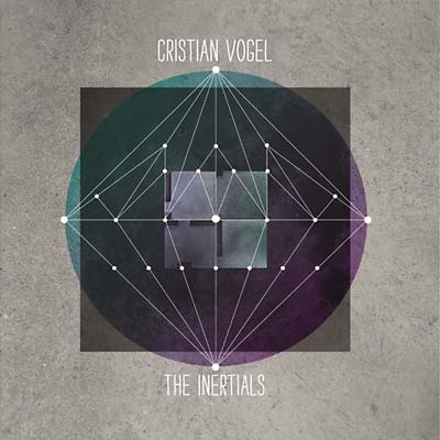 CRISTIAN VOGEL The Inertials