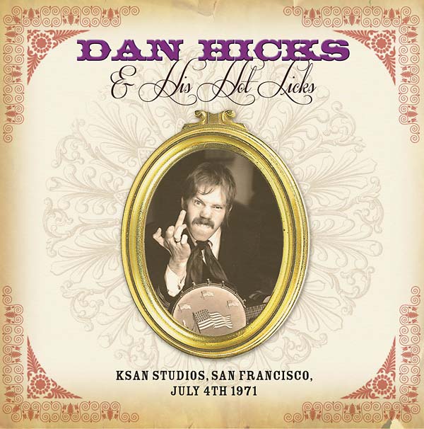 DAN HICKS & HIS HOT LICKS KSAN Studios, San Francisco July 4th 1971