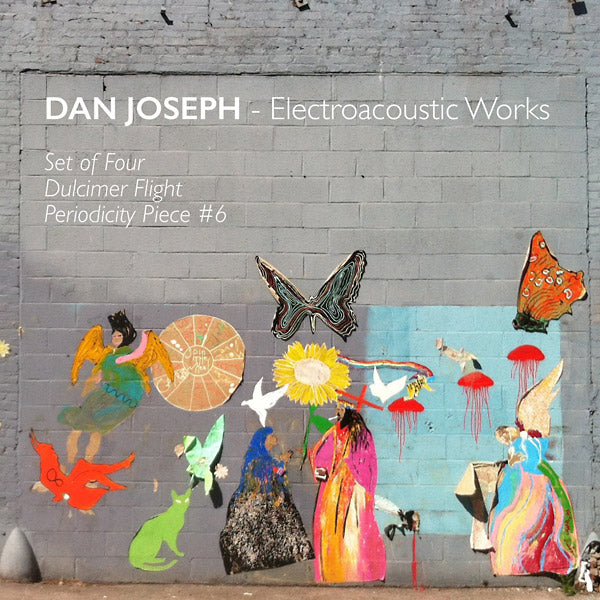 DAN JOSEPH Electroacoustic Works