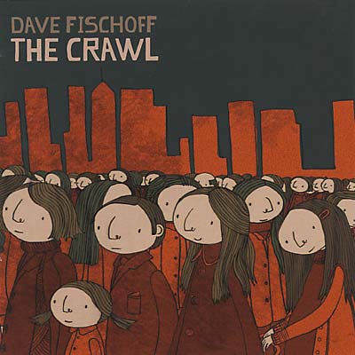 DAVE FISCHOFF The Crawl