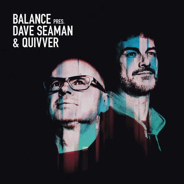 Dave Seaman & Quivver Balance Presents Dave Seaman & Quivver