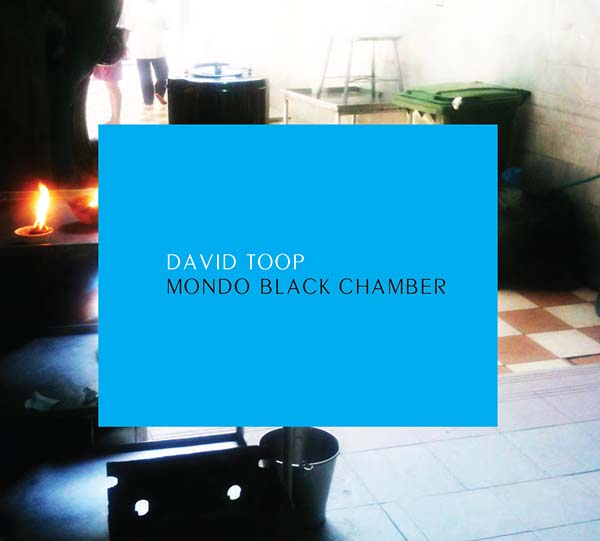 DAVID TOOP Mondo Black Chamber