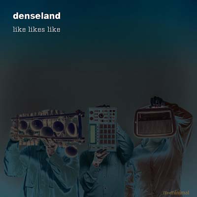 DENSELAND Like Likes Like