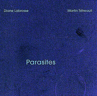DIANE LABROSSE & MARTIN TETREAULT Parasites