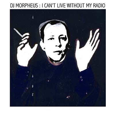 DJ MORPHEUS I Can't Live Without My Radio