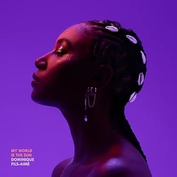 Dominique Fils-Aime My World Is the Sun (Indie Exclusive, 180 Gram Vinyl, Bonus Track) (2 Lp's)