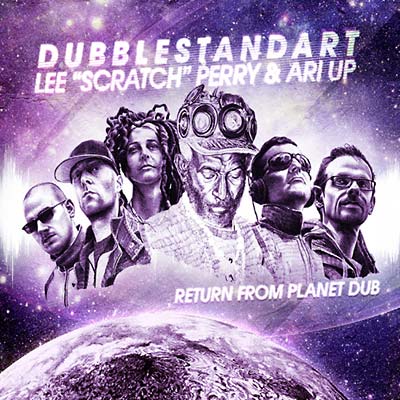 DUBBLESTANDART/LEE "SCRATCH" PERRY/ARI UP Return From Planet Dub