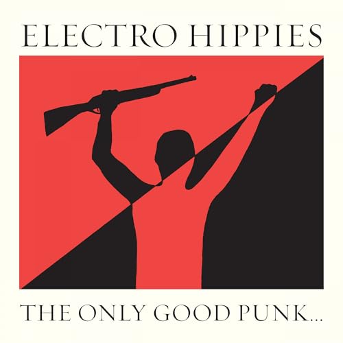 ELECTRO HIPPIES The Only Good Punk...(Is A Dead One)