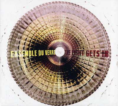 ENSEMBLE DU VERRE The Light Gets In