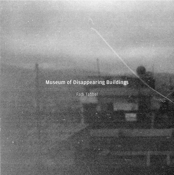 FADI TABBAL Museum of Disappearing Buildings