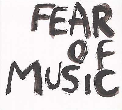 FEAR OF MUSIC Fear of Music