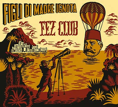 FIGLI DI MADRE IGNOTA Fez Club